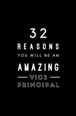 Cover of 32 Reasons You Will Be An Amazing Vice Principal