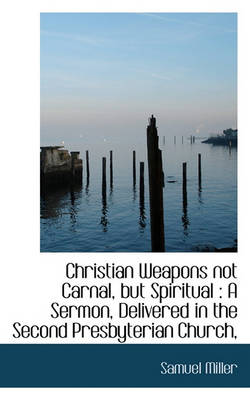 Book cover for Christian Weapons Not Carnal, But Spiritual
