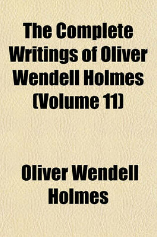 Cover of The Complete Writings of Oliver Wendell Holmes (Volume 11)