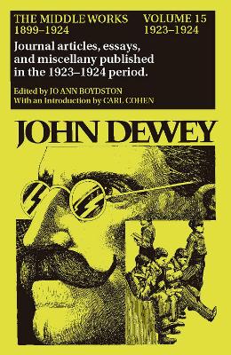 Book cover for The Collected Works of John Dewey v. 15; 1923-1924, Journal Articles, Essays, and Miscellany Published in the 1923-1924 Period