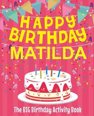 Book cover for Happy Birthday Matilda - The Big Birthday Activity Book