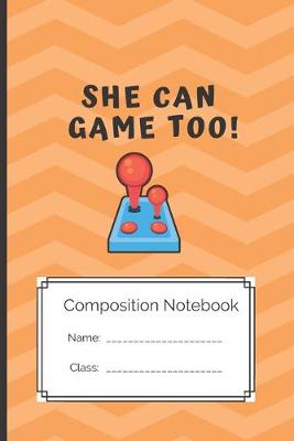 Book cover for Composition Notebook She can Game too