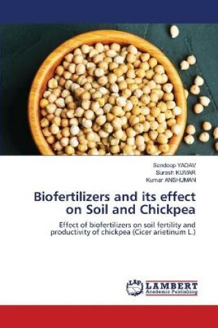 Cover of Biofertilizers and its effect on Soil and Chickpea