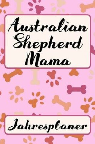 Cover of AUSTRALIAN SHEPHERD MAMA Jahresplaner
