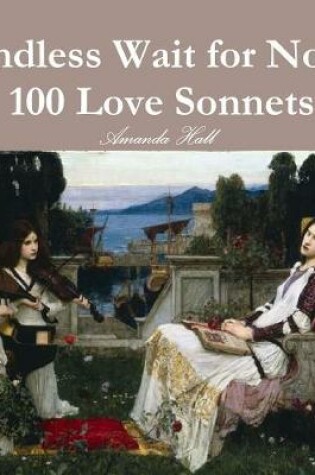 Cover of Endless Wait for Now: 100 Love Sonnets