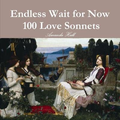 Book cover for Endless Wait for Now: 100 Love Sonnets