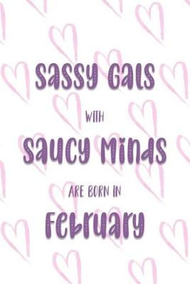 Book cover for Sassy Gals with Saucy Minds are Born In February