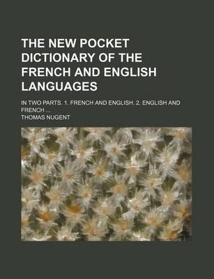 Book cover for The New Pocket Dictionary of the French and English Languages; In Two Parts. 1. French and English. 2. English and French