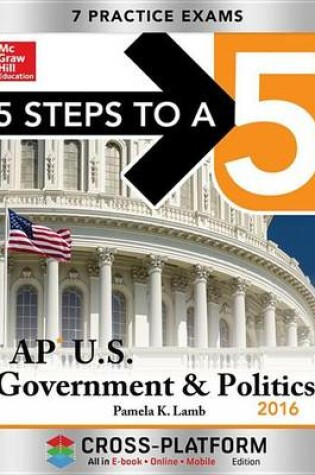 Cover of 5 Steps to a 5 AP Us Government and Politics 2016, Cross-Platform Edition