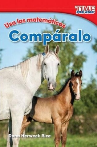 Cover of Usa las matem ticas: Comp ralo (Use Math: Compare It)