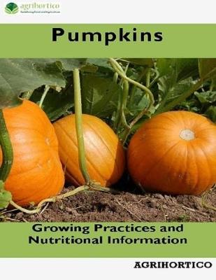 Book cover for Pumpkins: Growing Practices and Nutritional Information
