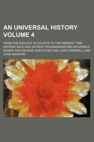Cover of An Universal History Volume 4; From the Earliest Accounts to the Present Time