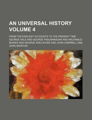 Book cover for An Universal History Volume 4; From the Earliest Accounts to the Present Time