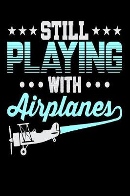 Book cover for Still Playing With Airplanes