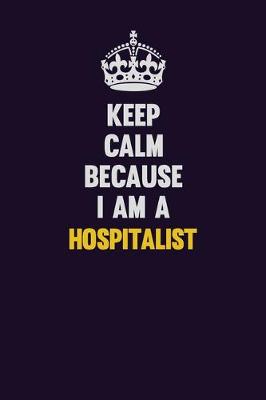 Book cover for Keep Calm Because I Am A Hospitalist