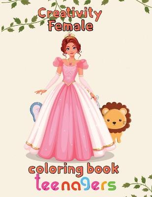 Book cover for Creativity Female Coloring Book Teenagers