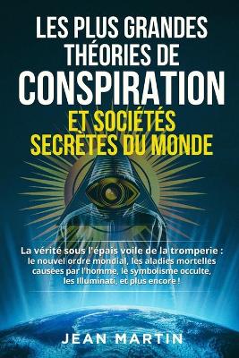 Book cover for Les Plus Grandes Theories de Conspiration Et Societes Secretes Du Monde
