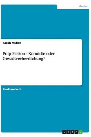 Cover of Pulp Fiction - Komoedie oder Gewaltverherrlichung?