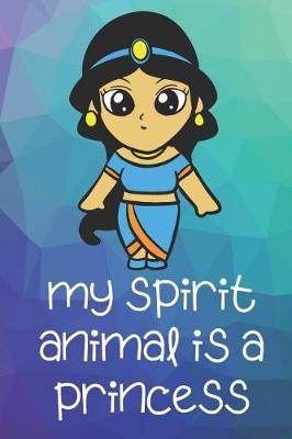 Book cover for My Spirit Animal Is A Princess