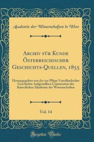 Cover of Archiv Fur Kunde OEsterreichischer Geschichts-Quellen, 1855, Vol. 14