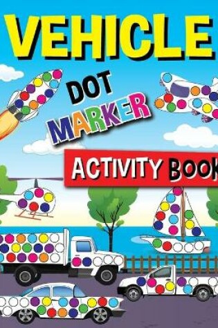 Cover of Vehicle Dot Marker Activity Book