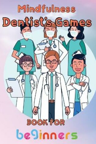 Cover of Mindfulness Dentist's Games Book For Beginners