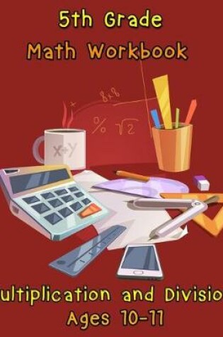 Cover of 5th Grade Math Workbook - Multiplication and Division - Ages 10-11