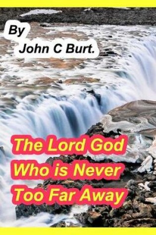 Cover of The Lord God Who is Never Too Far Away.