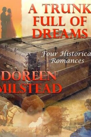 Cover of A Trunk Full of Dreams: Four Historical Romances