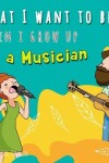 Book cover for What I want to be when I grow up - A Musician