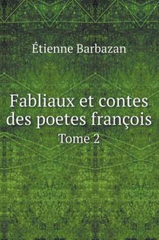 Cover of Fabliaux et contes des poetes françois Tome 2