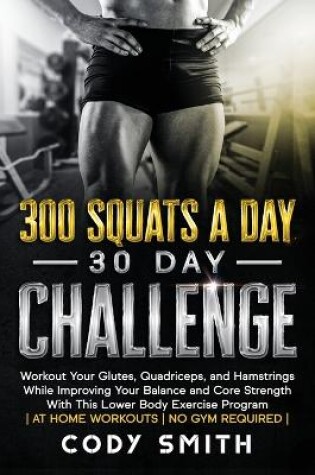 Cover of 300 Squats a Day 30 Day Challenge