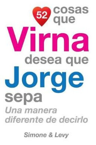 Cover of 52 Cosas Que Virna Desea Que Jorge Sepa