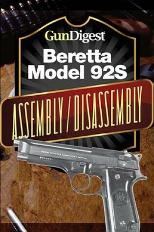 Cover of Gun Digest Beretta 92s Assembly/Disassembly Instructions