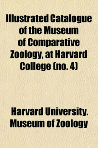 Cover of Catalogue of the Museum of Comparative Zoology, at Harvard College Volume 4