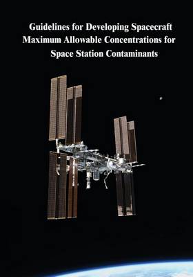 Book cover for Guidelines for Developing Spacecraft Maximum Allowable Concentrations for Space Station Contaminants