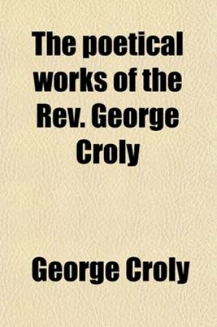 Cover of The Poetical Works of the REV. George Croly Volume 2