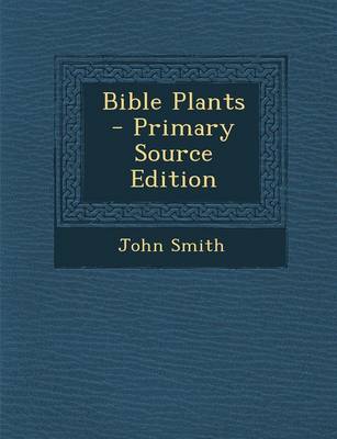 Book cover for Bible Plants - Primary Source Edition