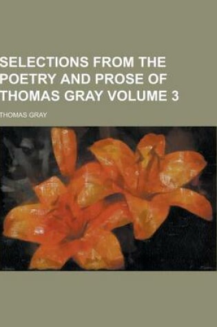 Cover of Selections from the Poetry and Prose of Thomas Gray Volume 3
