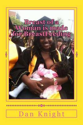 Cover of Breast of a Woman Is Made for Breastfeeding