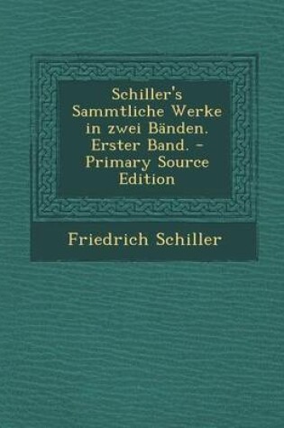 Cover of Schiller's Sammtliche Werke in Zwei Banden. Erster Band.