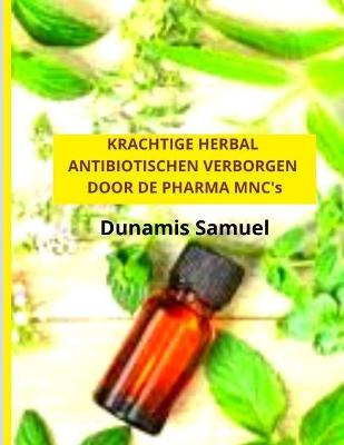 Book cover for KRACHTIGE HERBAL ANTIBIOTISCHEN VERBORGEN DOOR DE PHARMA MNC's