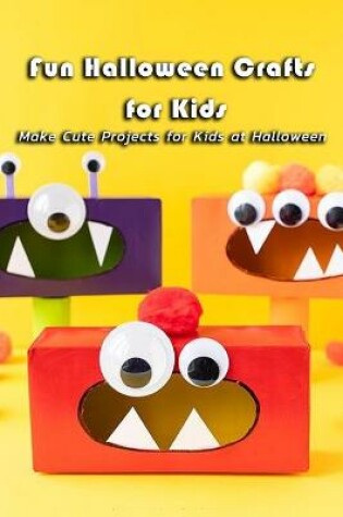 Cover of Fun Halloween Crafts for Kids