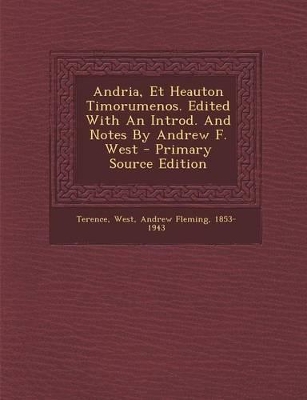 Book cover for Andria, Et Heauton Timorumenos. Edited with an Introd. and Notes by Andrew F. West - Primary Source Edition