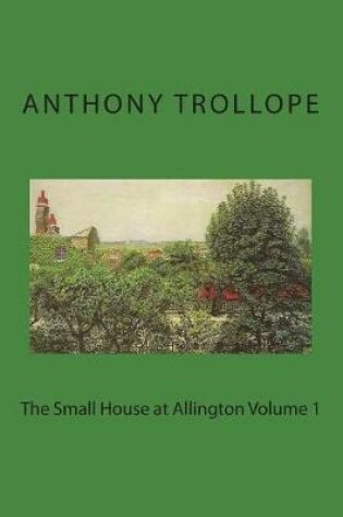 Cover of The Small House at Allington Volume 1