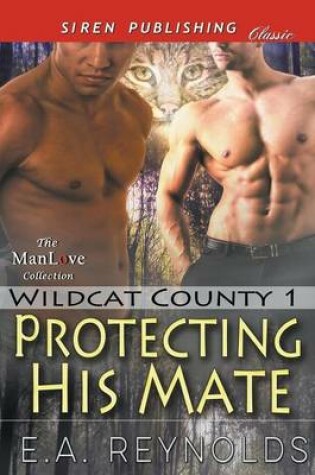 Cover of Protecting His Mate [Wildcat County 1] (Siren Publishing Classic Manlove)