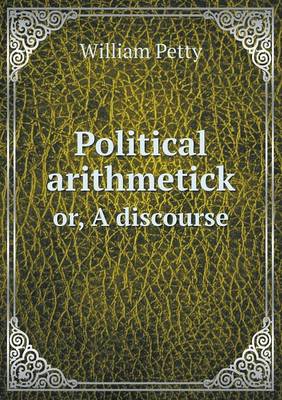 Book cover for Political arithmetick or, A discourse