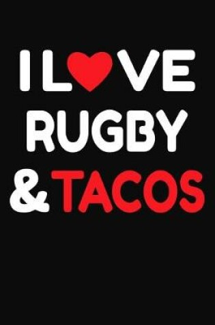 Cover of I Love Rugby & Tacos