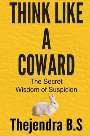 Cover of Think Like a Coward - The Secret Wisdom of Suspicion