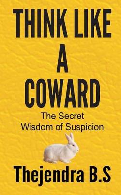 Book cover for Think Like a Coward - The Secret Wisdom of Suspicion